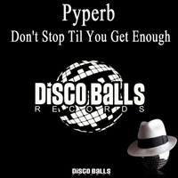 Pyperb - Don't Stop Til You Get Enough