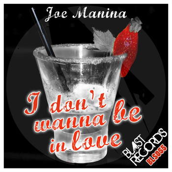 Joe Manina - I Don't Wanna Be In Love