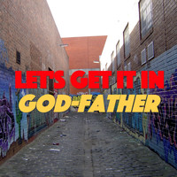 God Father - Let's Get It In