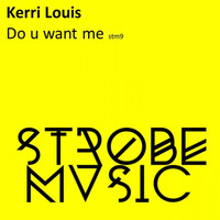 Kerri Louis - Do U Want Me