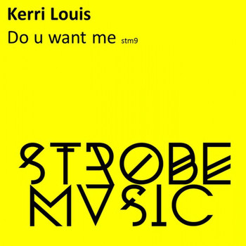 Kerri Louis - Do U Want Me