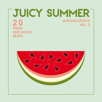 Various Artists - Juicy Summer (20 Fresh Deep-House Beats), Vol. 3