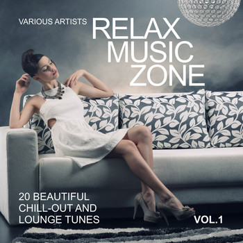 Various Artists - Relax Music Zone (20 Beautiful Chill-Out and Lounge Tunes), Vol. 1