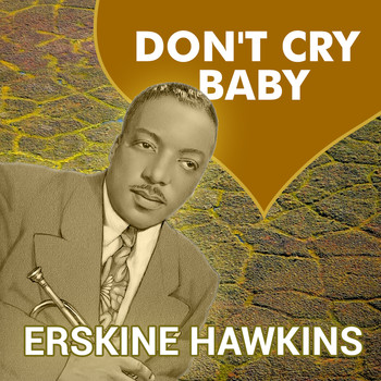 ERSKINE HAWKINS - Don't Cry Baby