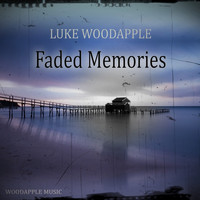 Luke Woodapple - Faded Memories