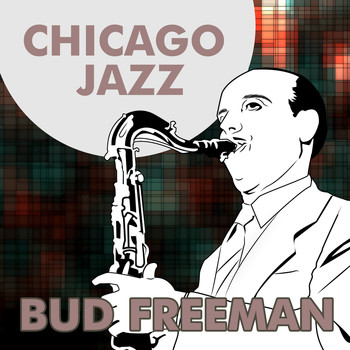Bud Freeman - Chicago Jazz