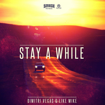 Dimitri Vegas & Like Mike - Stay a While