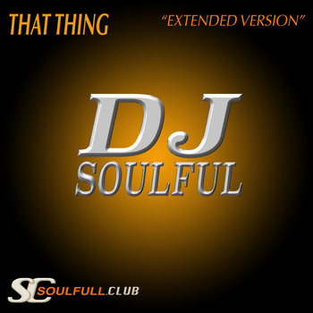 DJ Soulful - That Thing (Extended Version)