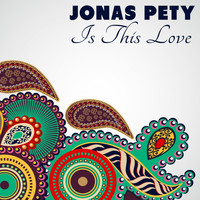 Jonas Pety - Is This Love