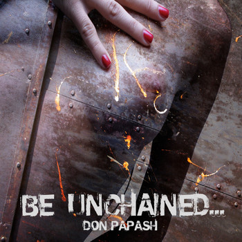 Don Papash - Be Unchained