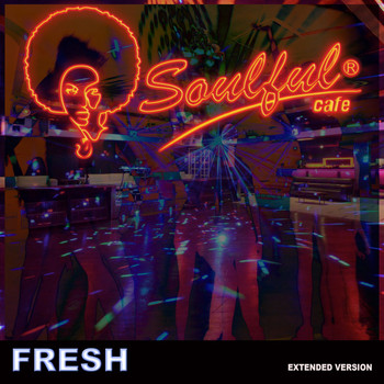 Soulful-Cafe - Fresh (Extended Version)