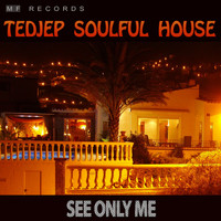 Tedjep Soulful House - See Only Me