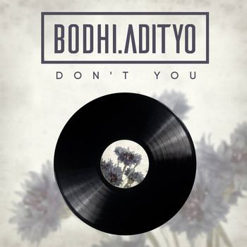 Bodhi Adityo - Don't You