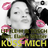 Little-H & Tosch feat. Elaine Winter - Küss Mich