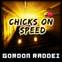 Gordon Raddei - Chicks on Speed