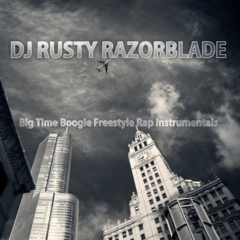 DJ Rusty Razorblade - Big Time Boogie Freestyle Rap Instrumentals