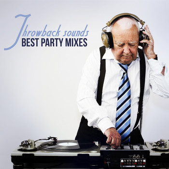 Various Artists - Throwback Sounds: Best Party Mixes