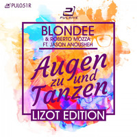 Blondee & Roberto Mozza feat. Jason Anousheh - Augen zu und Tanzen (Special LIZOT Edition)