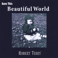 Robert Terry - Save This Beautiful World