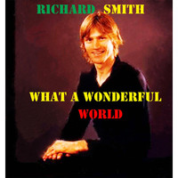 Richard Smith - What a Wonderful World