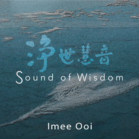 Imee Ooi - Sound Of Wisdom 净世愿