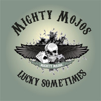 Mighty Mojos - Lucky Sometimes