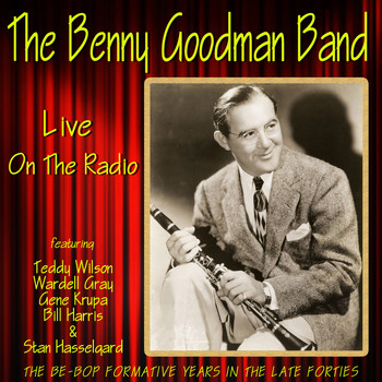 Benny Goodman - The Benny Goodman Band Live on the Radio
