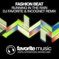 Fashion Beat - Running in the Rain (DJ Favorite & Incognet Remix)