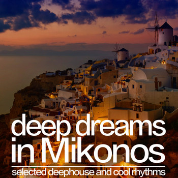 Various Artists - Deep Dreams in Mikonos (Selected Deephouse and Cool Rhythms)