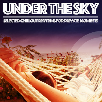 Various Artists - Under the Sky (Selected Chillout Rhythms for Private Moments)