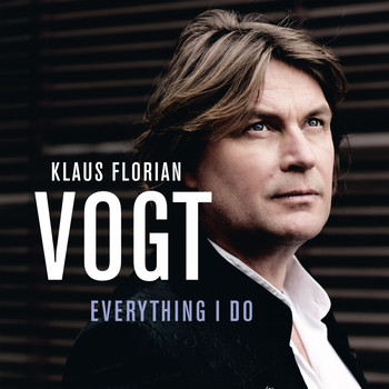 Klaus Florian Vogt - Everything I Do