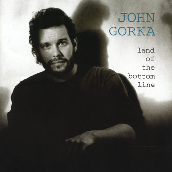 John Gorka - Land of the Bottom Line