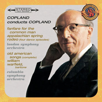 Aaron Copland - Copland Conducts Copland - Expanded Edition (Fanfare for the Common Man, Appalachian Spring, Old American Songs (Complete), Rodeo: Four Dance Episodes)