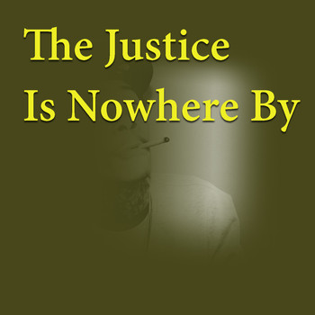Various Artists - The Justice Is Nowhere By