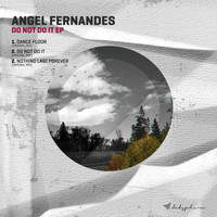 Angel Fernandes - Do Not Do It EP