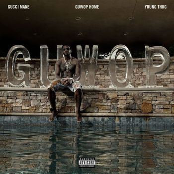 Gucci Mane - Guwop Home (feat. Young Thug) (Explicit)