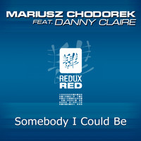 Mariusz Chodorek feat. Danny Claire - Somebody I Could Be
