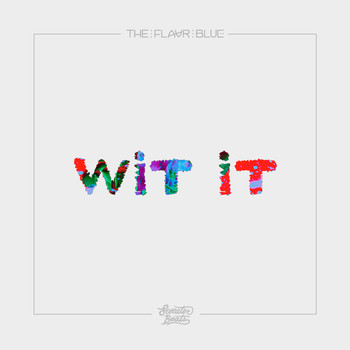 The Flavr Blue - Wit It - Single
