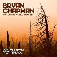 Bryan Chapman - Watch The World Burn EP
