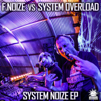 F. Noize & System Overload - System Noize