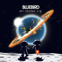Bluebird - My Friend V.N.