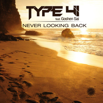 Type 41 feat. Goshen Sai - Never Looking Back