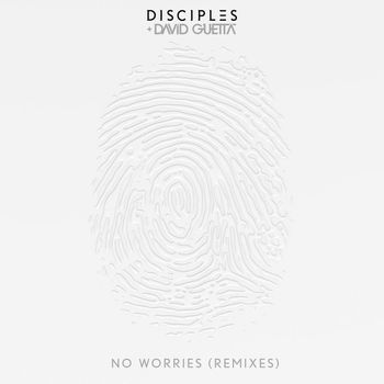 Disciples & David Guetta - No Worries (Remixes)