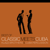 Klazz Brothers & Cuba Percussion - Best Of Classic Meets Cuba