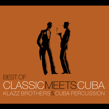 Klazz Brothers & Cuba Percussion - Best Of Classic Meets Cuba