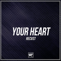 Recvst - Your Heart