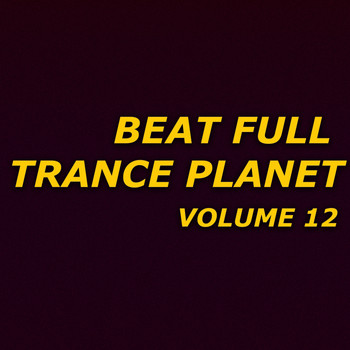 Various Artists - Beat Full Trance Planet, Vol. 12