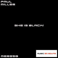 Paul Miller - She Is Black !