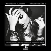 Max Lyazgin, Hugobeat - Make Choice, Pt. 2