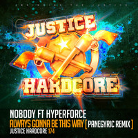 Nobody Feat Hyperforce - Always Gonna Be This Way (Panegyric Remix)